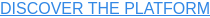 DISCOVER THE PLATFORM